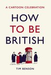 How to be British: A cartoon celebration By Tim Benson Image.